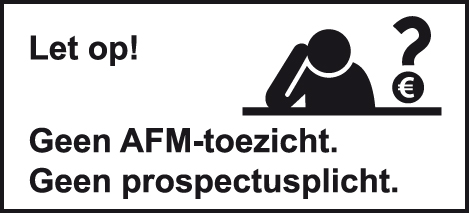 Let op! U belegt buiten AFM-toezicht. Geen prospectusplicht voor deze activiteit.